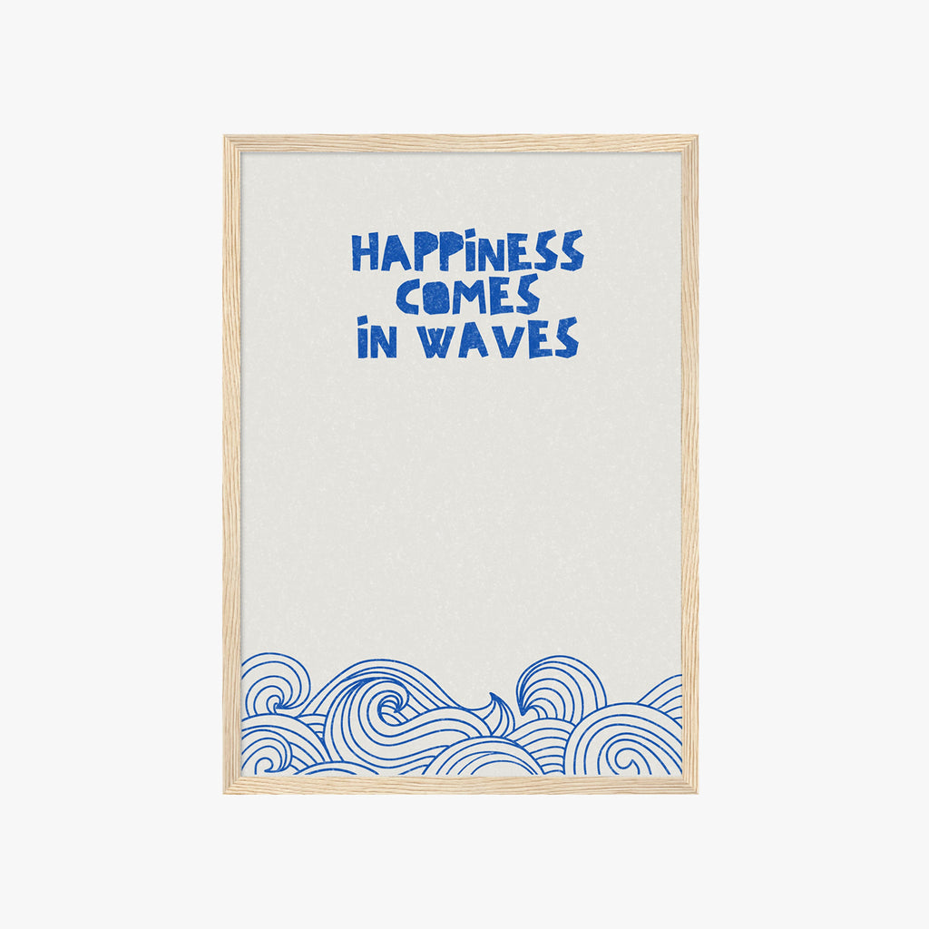 HAPPINESS COMES IN WAVES POSTER