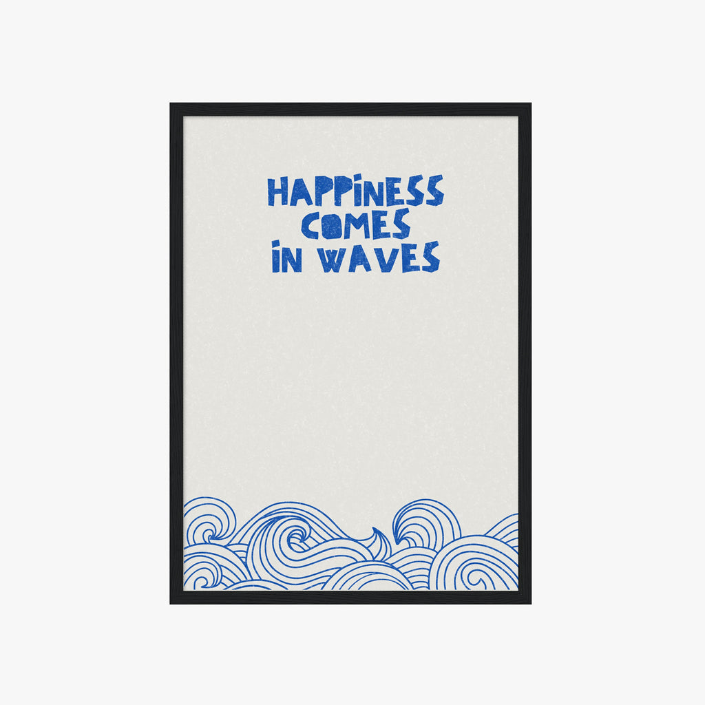 HAPPINESS COMES IN WAVES POSTER