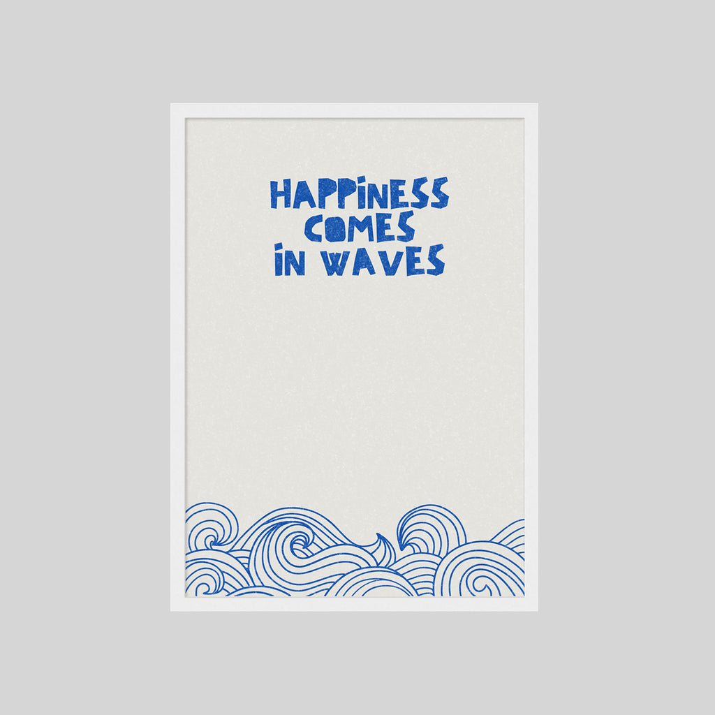 HAPPINESS COMES IN WAVES POSTER