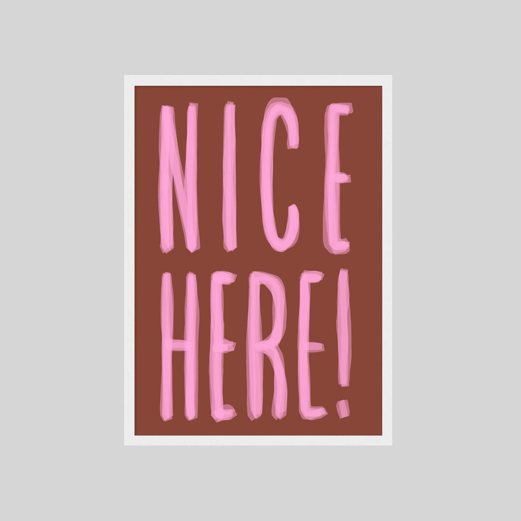 NICE HERE! POSTER