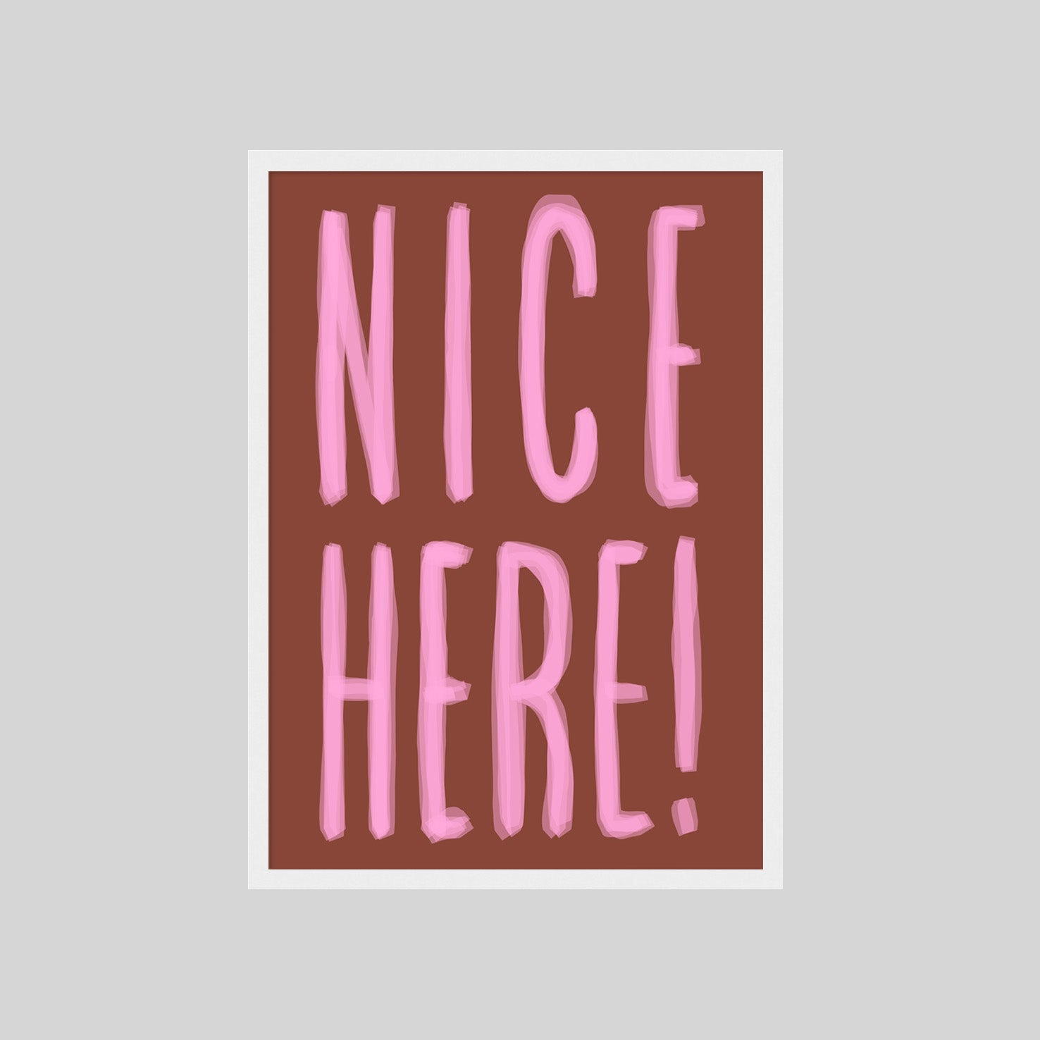 NICE HERE! POSTER