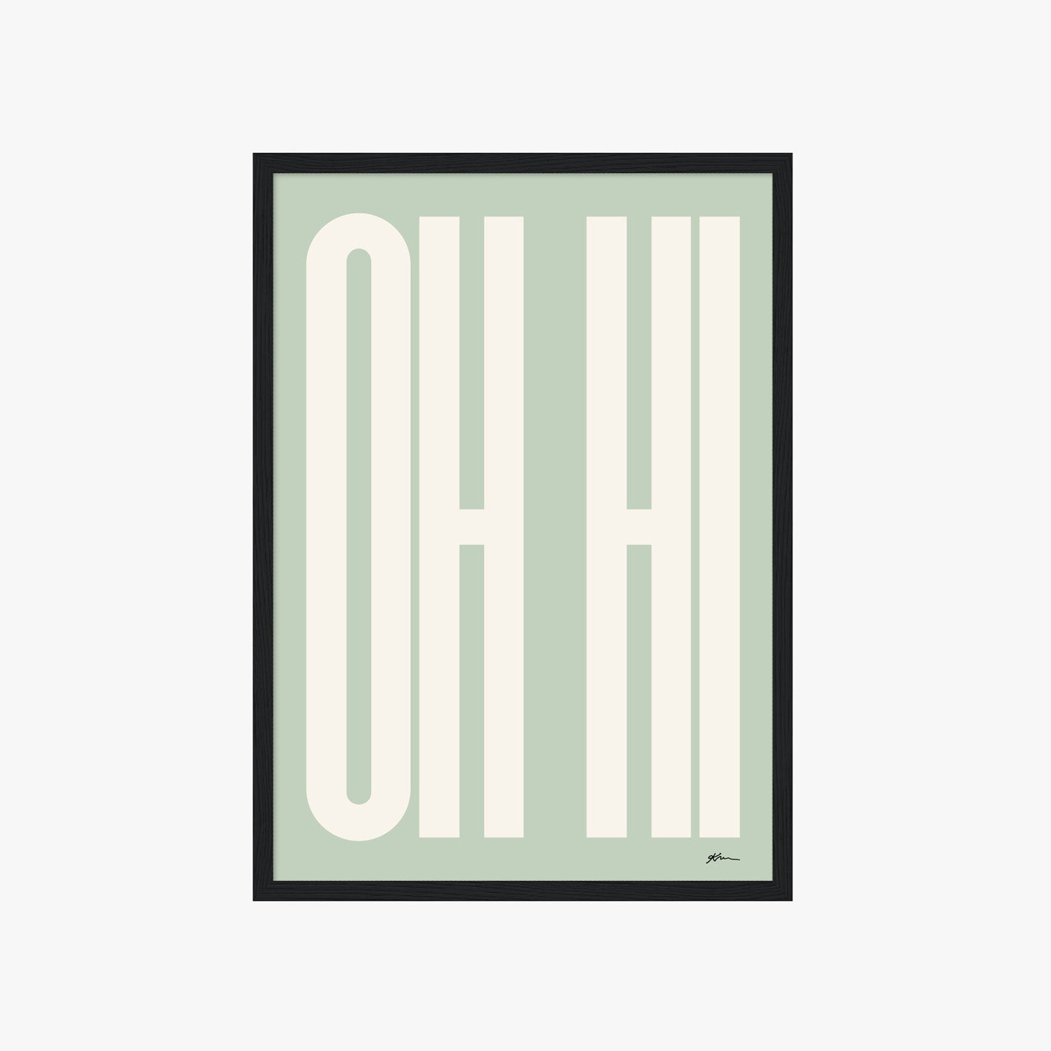 Minimalistisches OH HI Poster mit moderner Typografie in sanftem Salbeigrün

Typografie Wandbild mit OH HI Schriftzug im skandinavischen Design

Modernes Statement Poster mit großflächiger Typografie für Wohnräume

Retro Typografie Poster in Salbeigrün als stilvolle Wanddeko

Minimalistisches Typography Poster für Wohnzimmer, Schlafzimmer oder Büro
