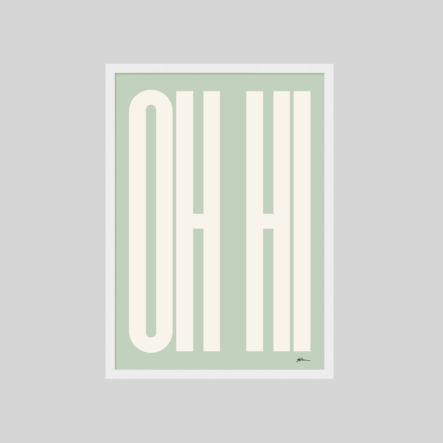 Minimalistisches OH HI Poster mit moderner Typografie in sanftem Salbeigrün

Typografie Wandbild mit OH HI Schriftzug im skandinavischen Design

Modernes Statement Poster mit großflächiger Typografie für Wohnräume

Retro Typografie Poster in Salbeigrün als stilvolle Wanddeko

Minimalistisches Typography Poster für Wohnzimmer, Schlafzimmer oder Büro