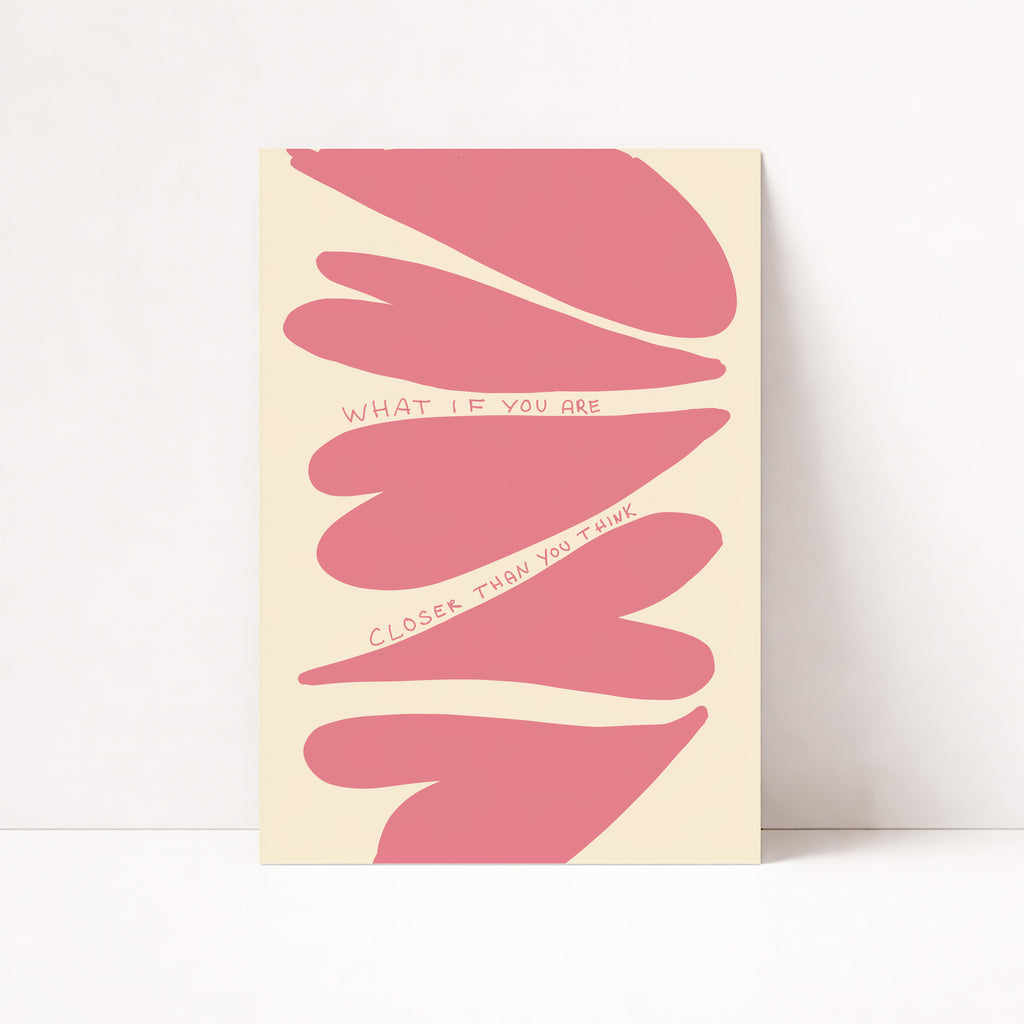 WHAT IF YOU ARE CLOSER THAN YOU THINK POSTER (Kopie)