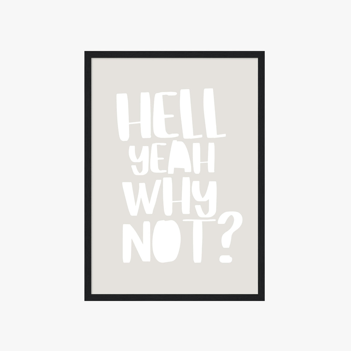 HELL YEAH WHY NOT? POSTER