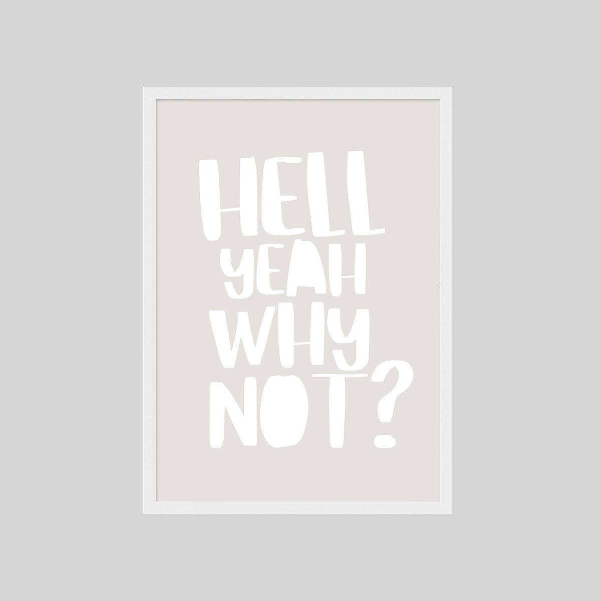 HELL YEAH WHY NOT? POSTER