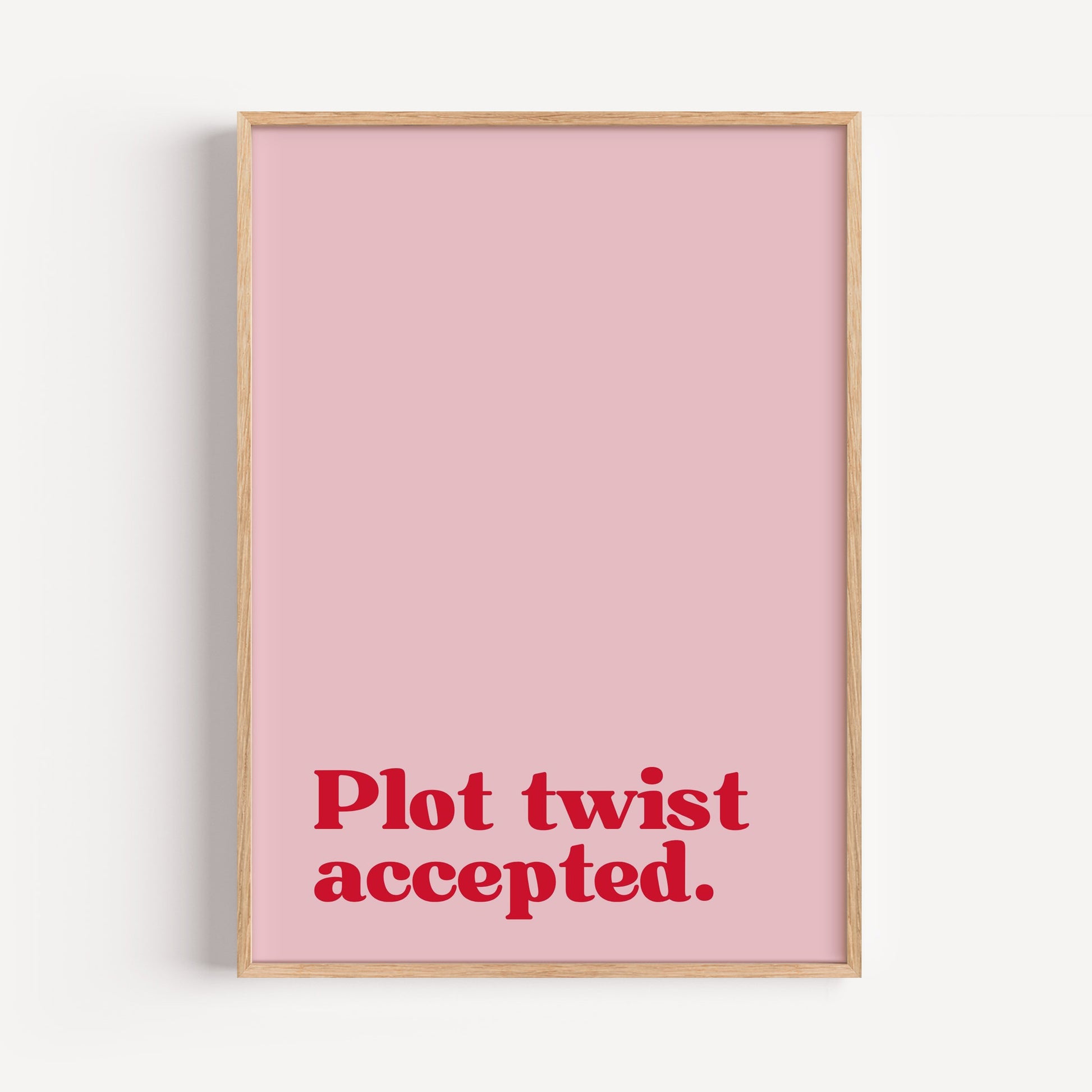 Plot twist Poster | Plot twist accepted | Funny and motivational wall art for friends who love a twist of humor in their decor.
