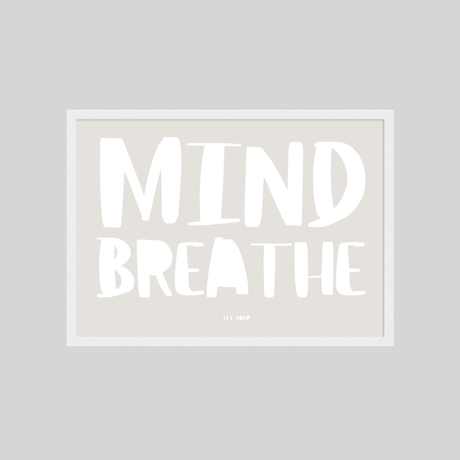 LET YOUR MIND BREATHE POSTER