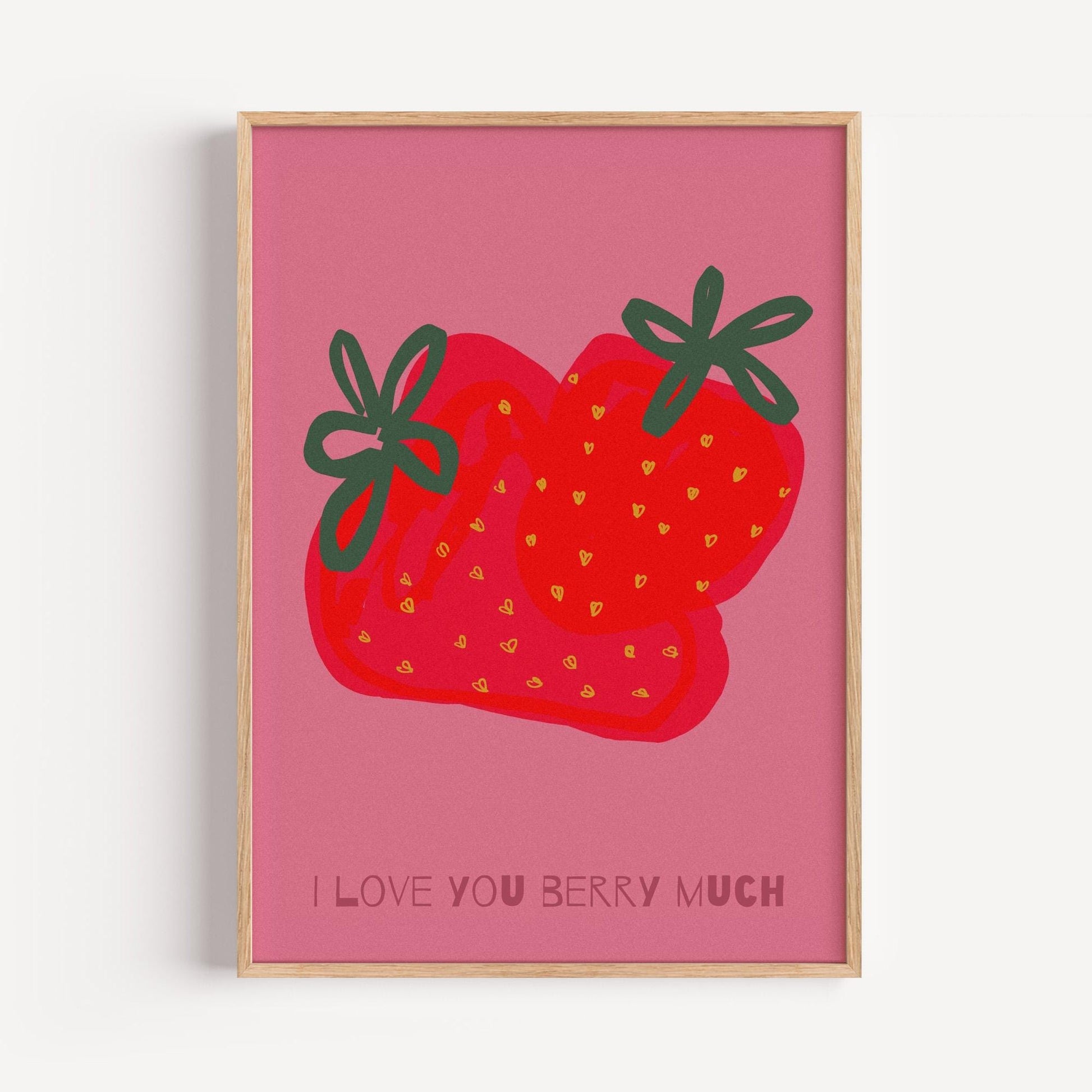Strawberry Poster | I Love You Berry Much Print| Kitchen Wall Art, Pun Decor | Gift for Friends, Food Lovers | Fun, Playful, Cute