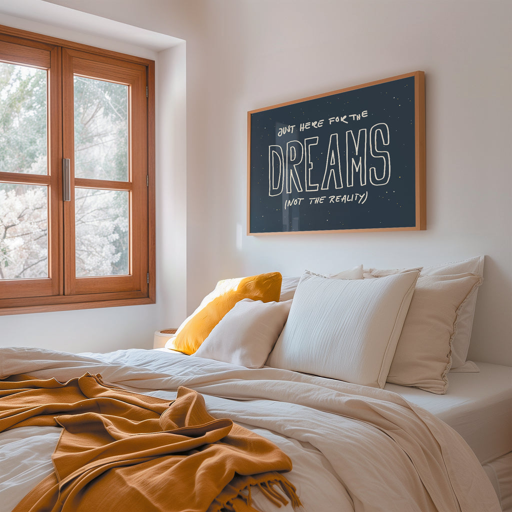 JUST HERE FOR THE DREAMS POSTER