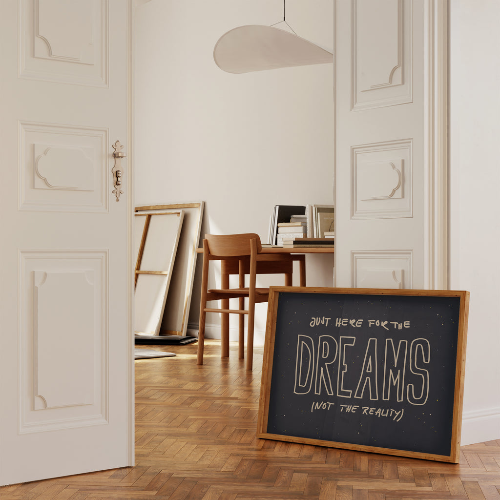 JUST HERE FOR THE DREAMS POSTER