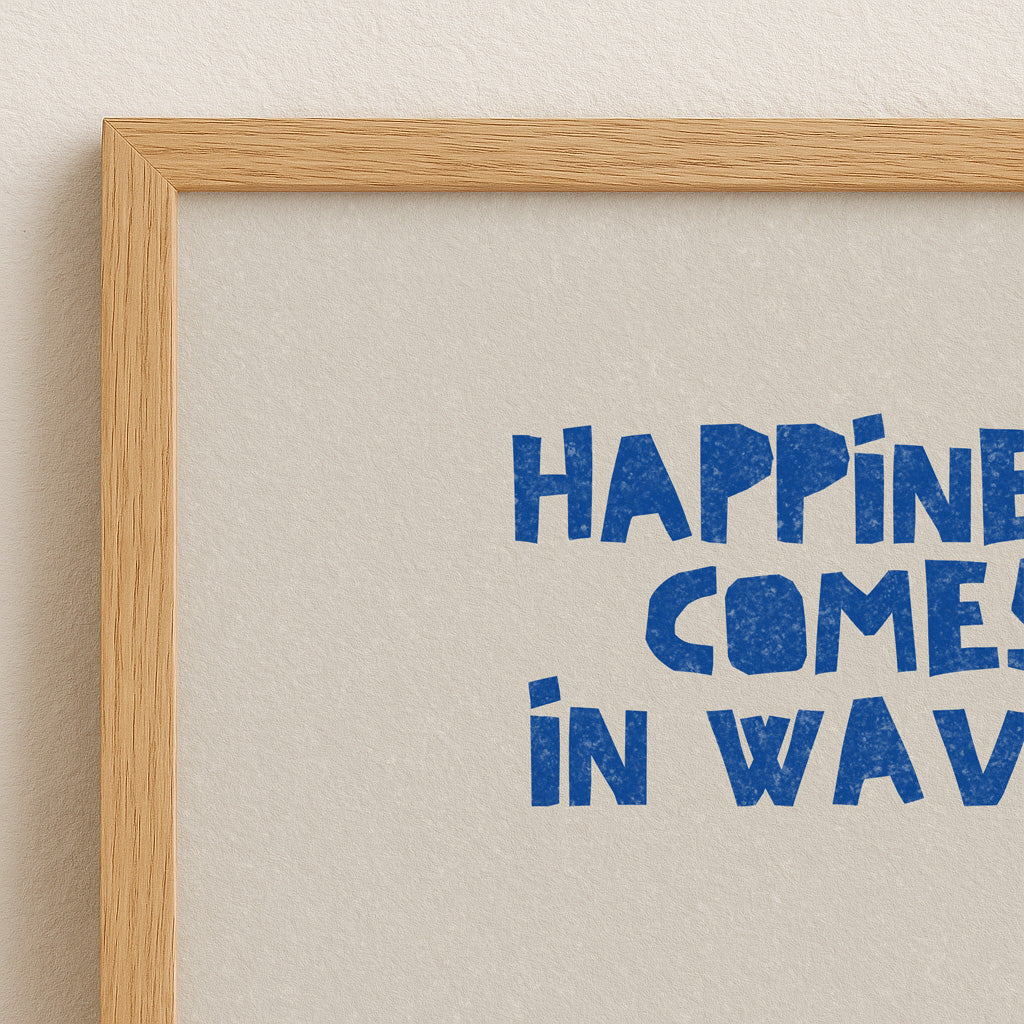 HAPPINESS COMES IN WAVES POSTER