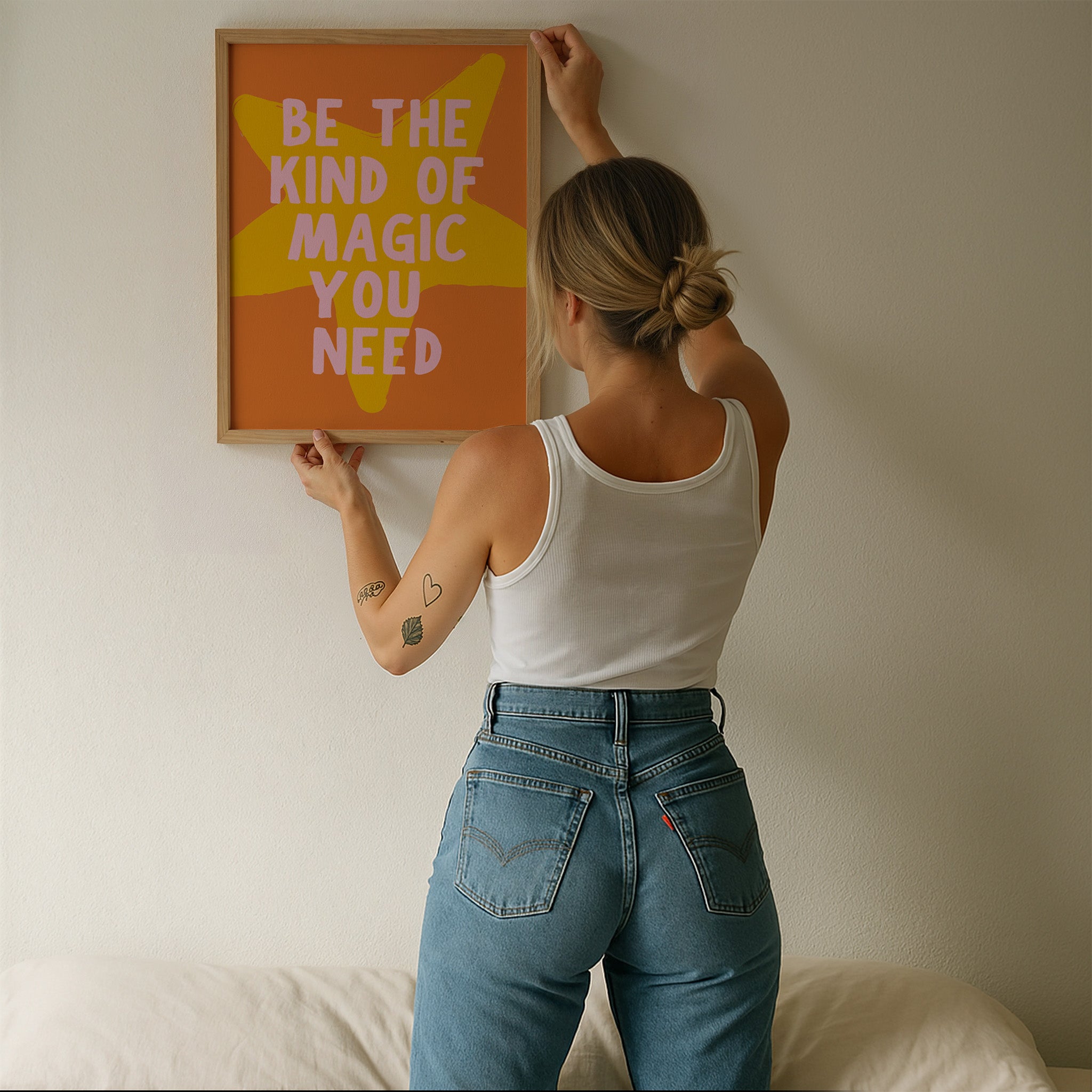 BE THE KIND OF MAGIC YOU NEED POSTER