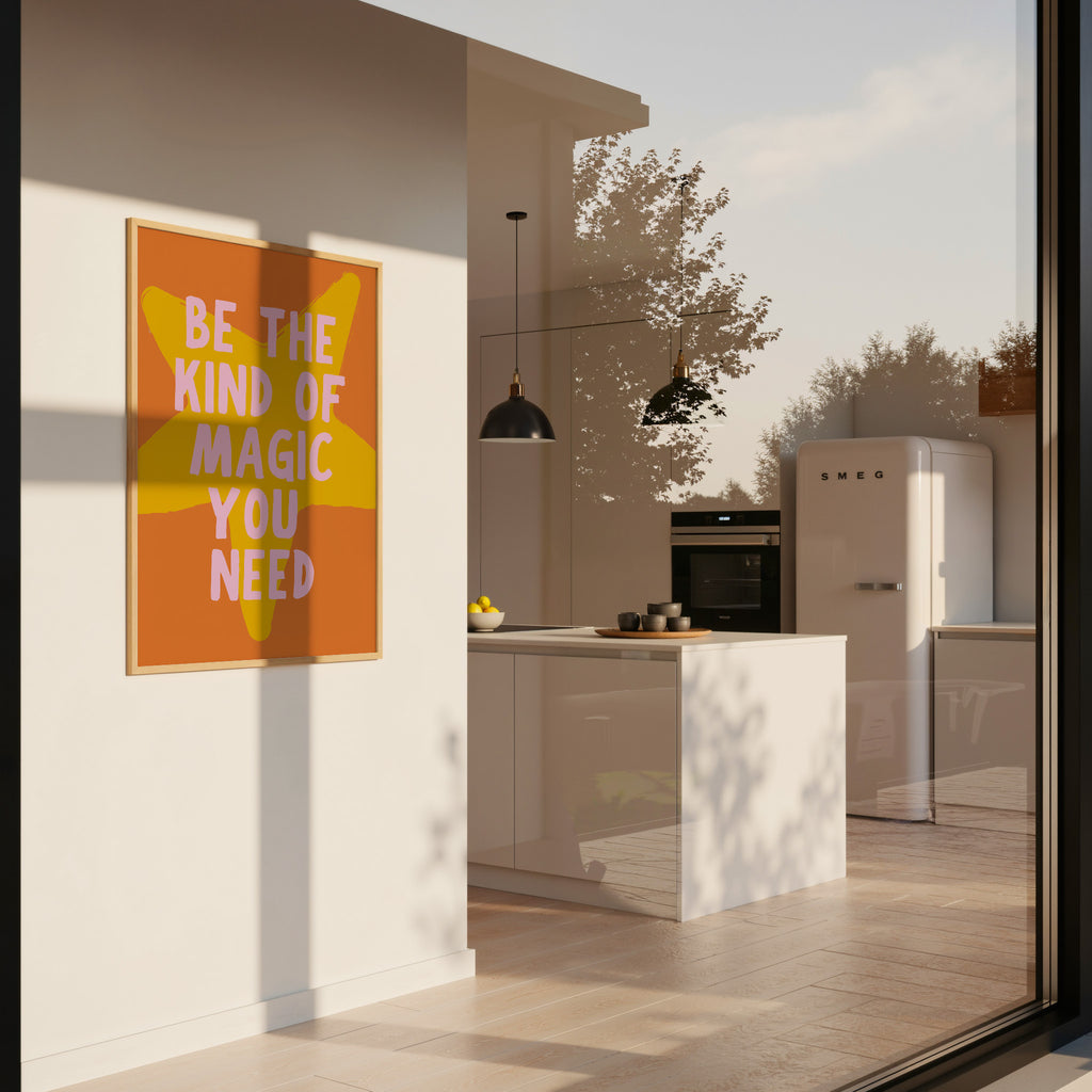 BE THE KIND OF MAGIC YOU NEED POSTER