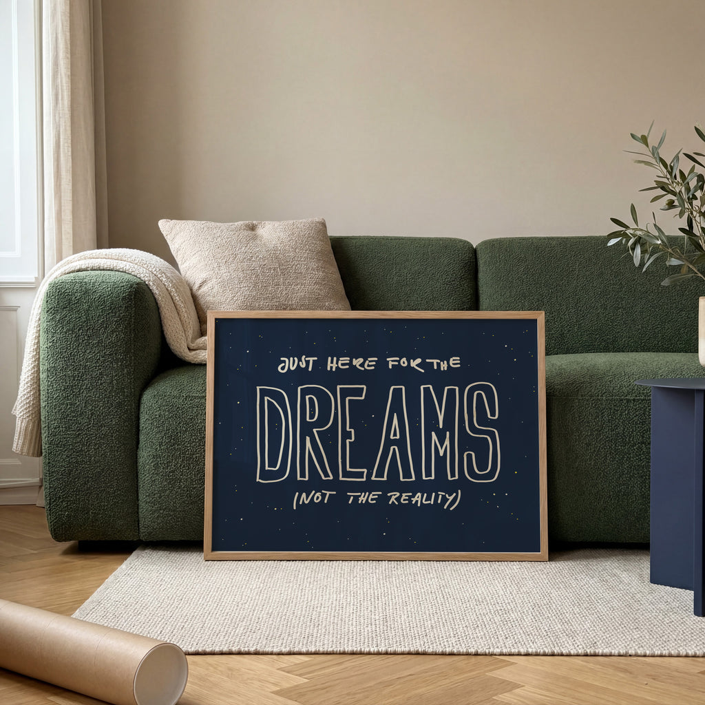 JUST HERE FOR THE DREAMS POSTER